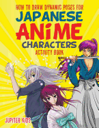 How to Draw Dynamic Poses for Japanese Anime Characters Activity Book