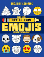 How to Draw Emojis: Learn to Draw 50 of your Favourite Emojis - For Kids, Teens & Adults