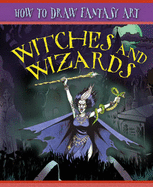 How To Draw Fantasy Art: Witches and Wizards - Hansen, Jim, and Beaumont, Steve