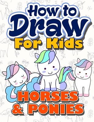 How To Draw For Kids How To Draw Horses Ponies For Kids