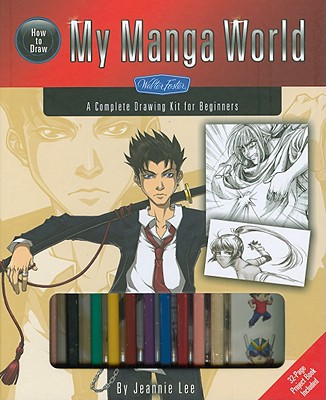 How to Draw My Manga World: A Complete Drawing Kit for Beginners - Lee, Jeannie