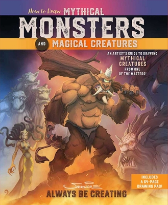 How to Draw Mythical Monsters and Magical Creatures: An Artist's Guide to Drawing Mythical Creatures from One of the Masters! - Didier, Samwise