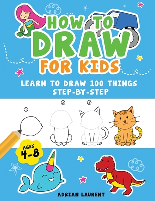 How to Draw People for Kids 4-8: Learn to Draw 101 Fun People with Simple Step by Step Drawings for Children - Laurent, Adrian