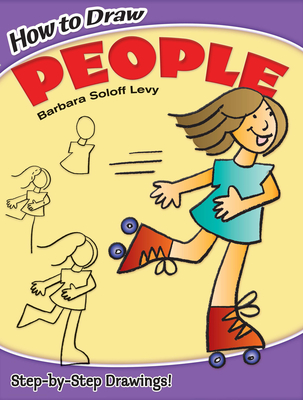 How to Draw People: Step-By-Step Drawings! - Soloff Levy, Barbara