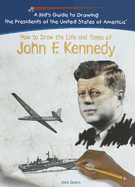 How to Draw the Life and Times of John Fitzgerald Kennedy