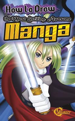 How to Draw the Most Exciting, Awesome Manga - Singh, Asavari