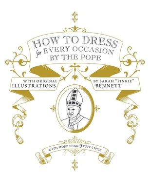 How to Dress for Every Occasion by the Pope - Handler, Daniel