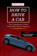 How to Drive a Car: The comprehensive guide with safety tips for beginners