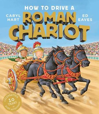 How to Drive a Roman Chariot - Hart, Caryl