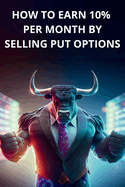 How to earn 10% per month by selling PUT options - Book for beginners, simple and clear explanations