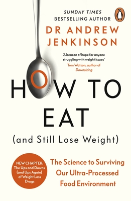 How to Eat (And Still Lose Weight): A Science-backed Guide to Nutrition and Health - Jenkinson, Andrew