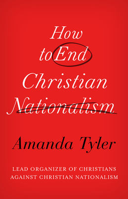 How to End Christian Nationalism - Tyler, Amanda