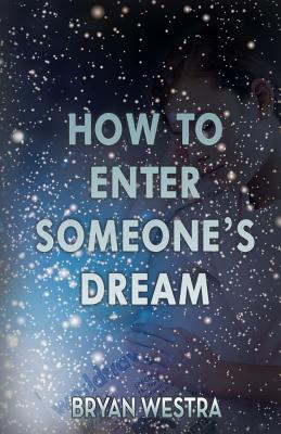 How To Enter Someone's Dream - Westra, Bryan