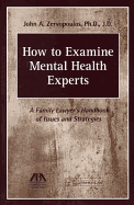 How to Examine Mental Health Experts: A Family Lawyer's Handbook of Issues and Strategies