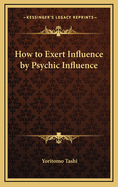 How to Exert Influence by Psychic Influence