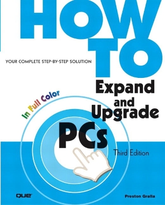 How to Expand and Upgrade PCs - Gralla, Preston