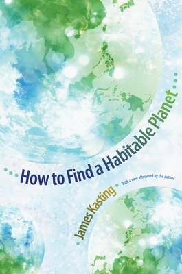 How to Find a Habitable Planet - Kasting, James F. (Afterword by)