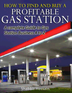 How to Find and Buy a Profitable Gas Station: A Complete Guide to Gas Station Business A to Z