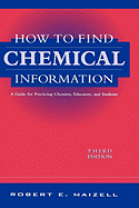 How to Find Chemical Information: A Guide for Practicing Chemists, Educators, and Students