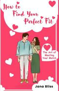 How to Find Your Perfect Fit: The Art of Meeting Your Match