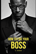 How To Fire Your Boss: Gag Gift Books