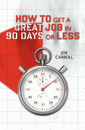 How to Get a Great Job in 90 Days or Less