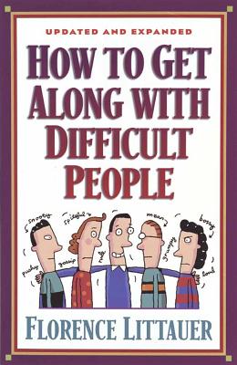 How to Get Along with Difficult People - Littauer, Florence