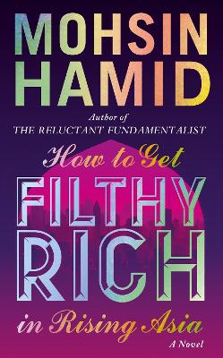 How to Get Filthy Rich In Rising Asia - Hamid, Mohsin