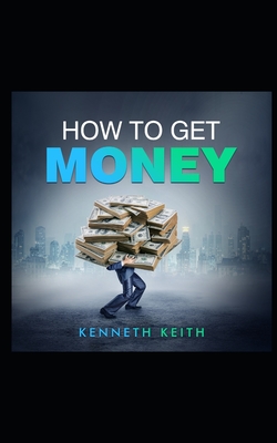 How to Get Money - Keith, Kenneth