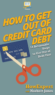 How to Get Out of Credit Card Debt: 12 Actionable Steps to Get Out of Debt Fast