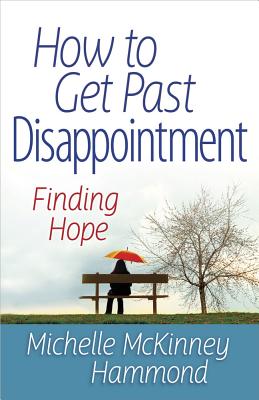 How to Get Past Disappointment - McKinney Hammond, Michelle