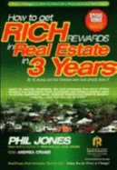 How to Get Rich Rewards in Real Estate in 3 Years - Jones, Phil, and Crabb, Andrea