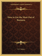 How to Get the Most Out of Business