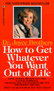 How to Get Whatever You Want Out of Life - Brothers, Joyce, Dr., M.D.