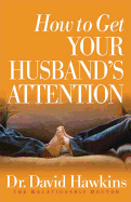 How to Get Your Husband's Attention
