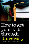 How to Get Your Kids Through University - Davies, Mark, and Cook, Tony, and Rushton, Brian S