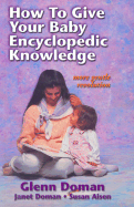 How to Give Your Baby Encyclopedic Knowledge - Doman, Glenn, and Doman, Janet