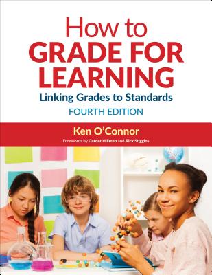 How to Grade for Learning: Linking Grades to Standards - O connor, Ken