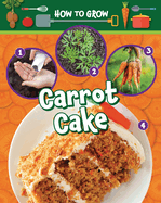 How to Grow Carrot Cake