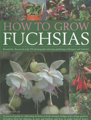 How to Grow Fuchsias - Nicholass, John