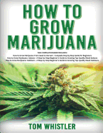 How to Grow Marijuana: 3 Books in 1 - The Complete Beginner's Guide for Growing Top-Quality Weed Indoors and Outdoors