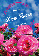 How to Grow Roses Step by Step: Hidden Internet Password Book