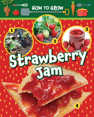 How to Grow Strawberry Jam - Wood, Alix