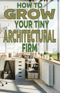 How to Grow Your Tiny Architectural Firm