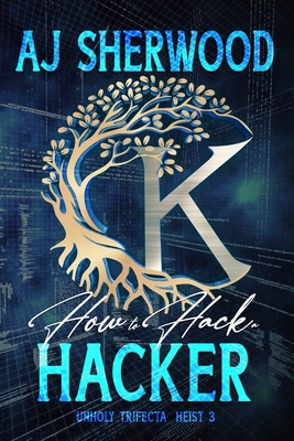 How to Hack a Hacker - Griffin, Katie (Editor), and Sherwood, Aj