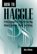 How to Haggle: Professional Tricks for Saving Money on Just about Anything