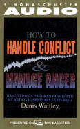 How to Handle Conflict and Manage Anger - Waitley, Denis, Dr., and Waitley, Dennis