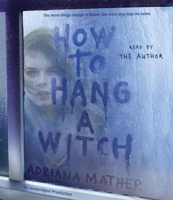 How To Hang A Witch - Mather, Adriana