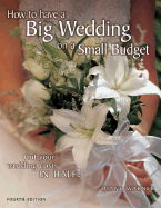 How to Have a Big Wedding on a Small Budget: Cut Your Wedding Costs in Half