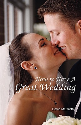 How to Have a Great Wedding - McCarthy, David